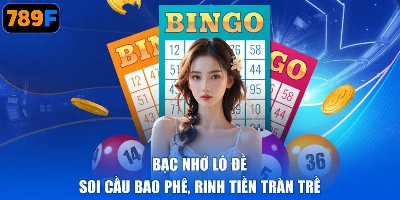 Bạc Nhớ Lô Đề - Soi Cầu Bao Phê, Rinh Tiền Tràn Trề