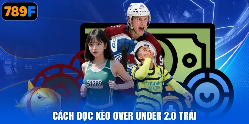 Cách đọc kèo over under 2.0 trái