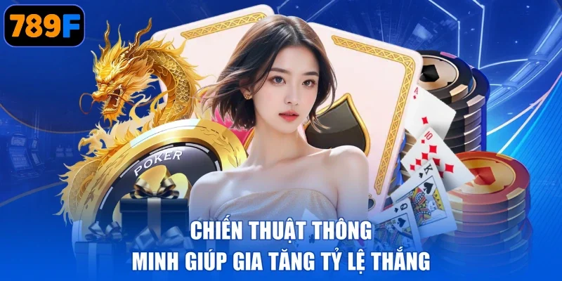 Chiến thuật thông minh giúp gia tăng tỷ lệ thắng