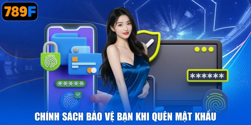 Chính sách bảo vệ bạn khi quên mật khẩu