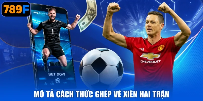Mô tả cách thức ghép vé xiên hai trận