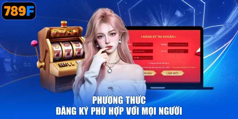 Phương thức đăng ký phù hợp với mọi người