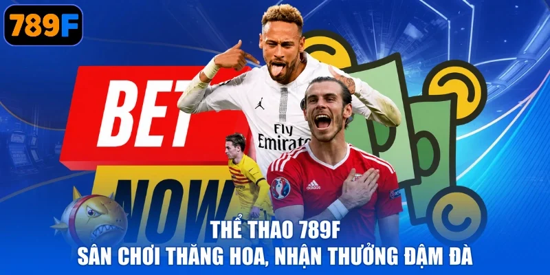 Thể Thao 789F - Sân Chơi Thăng Hoa, Nhận Thưởng Đậm Đà