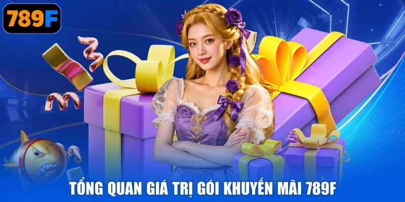 Tổng quan giá trị gói Khuyến mãi 789F