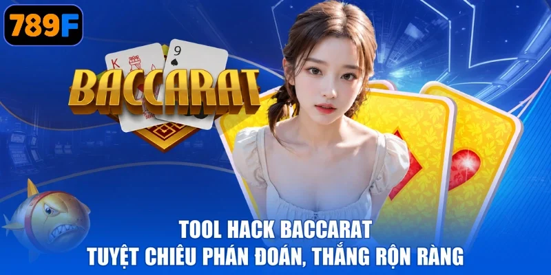 Tool Hack Baccarat - Tuyệt Chiêu Phán Đoán, Thắng Rộn Ràng