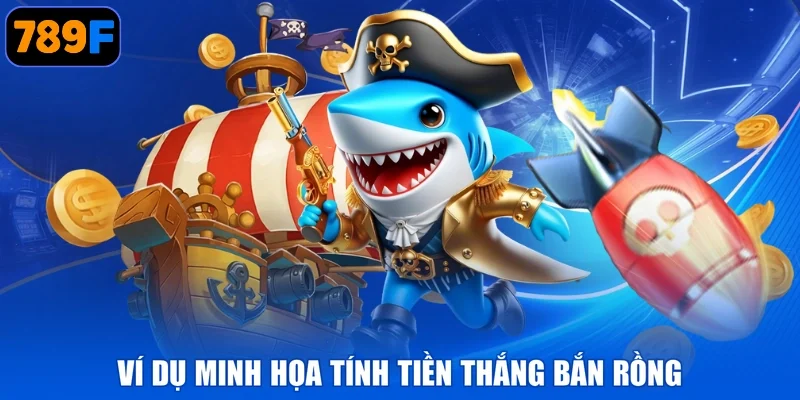 Ví dụ minh họa tính tiền thắng bắn rồng